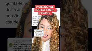 PATERNIDADE SOCIOAFETIVA  PENSÃO ‼️ direito familia [upl. by Westmoreland]