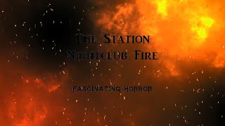 The Station Nightclub Fire  A Short Documentary  Fascinating Horror [upl. by Cottle]