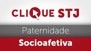 Clique STJ  Paternidade Socioafetiva 05102018 [upl. by Orofselet]